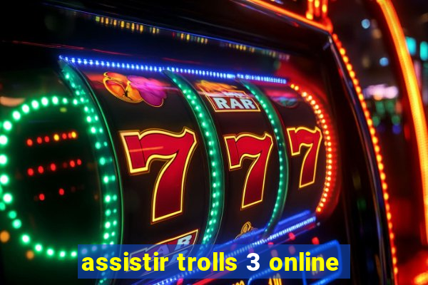 assistir trolls 3 online